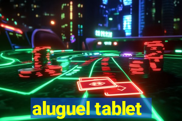 aluguel tablet